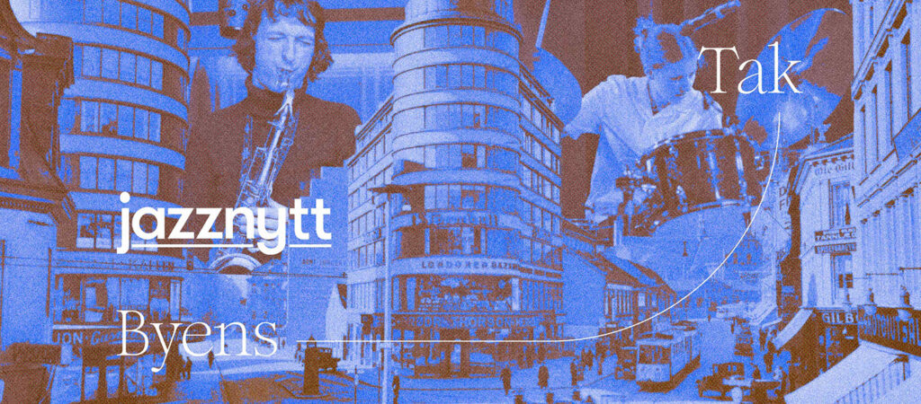 Byen og jazzen – musikken som formet Oslo